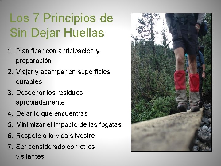 Los 7 Principios de Sin Dejar Huellas 1. Planificar con anticipación y preparación 2.