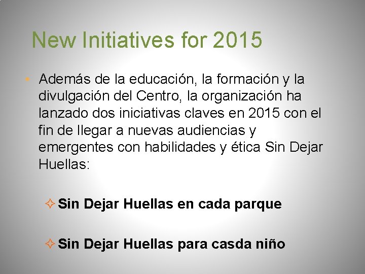 New Initiatives for 2015 ▪ Además de la educación, la formación y la divulgación