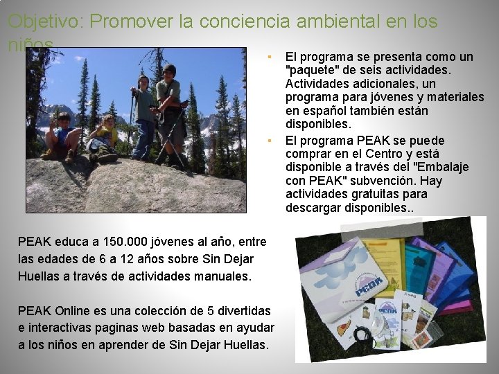 Objetivo: Promover la conciencia ambiental en los niños ▪ El programa se presenta como