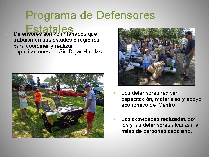 ▪ Programa de Defensores Estatales Defensores son voluntariados que trabajan en sus estados o