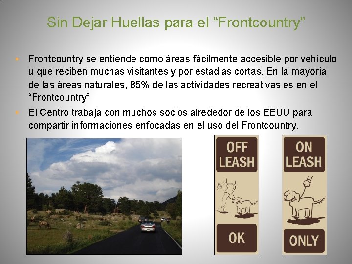 Sin Dejar Huellas para el “Frontcountry” ▪ Frontcountry se entiende como áreas fácilmente accesible