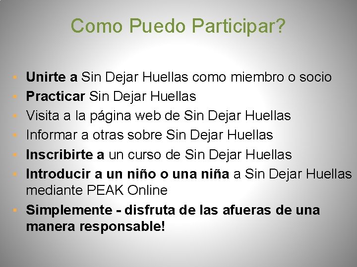 Como Puedo Participar? ▪ ▪ ▪ Unirte a Sin Dejar Huellas como miembro o
