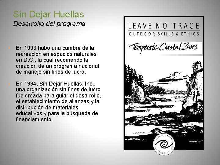 Sin Dejar Huellas Desarrollo del programa ▪ En 1993 hubo una cumbre de la
