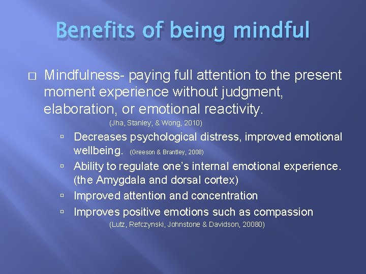 Benefits of being mindful � Mindfulness- paying full attention to the present moment experience