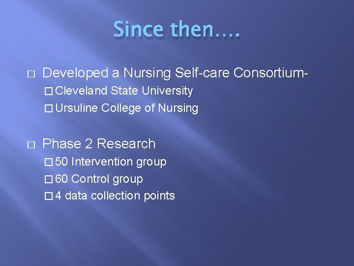 Since then…. � Developed a Nursing Self-care Consortium� Cleveland State University � Ursuline College Since then…. � Developed a Nursing Self-care Consortium� Cleveland State University � Ursuline College