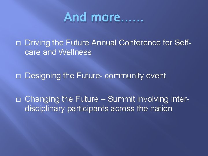 And more…… � Driving the Future Annual Conference for Selfcare and Wellness � Designing And more…… � Driving the Future Annual Conference for Selfcare and Wellness � Designing