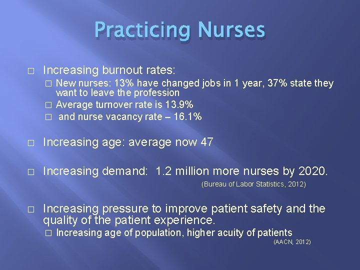 Practicing Nurses � Increasing burnout rates: New nurses: 13% have changed jobs in 1