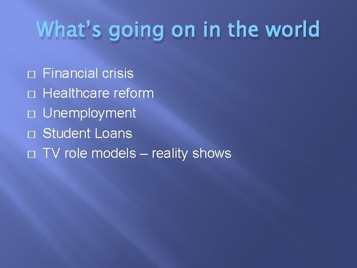 What’s going on in the world � � � Financial crisis Healthcare reform Unemployment