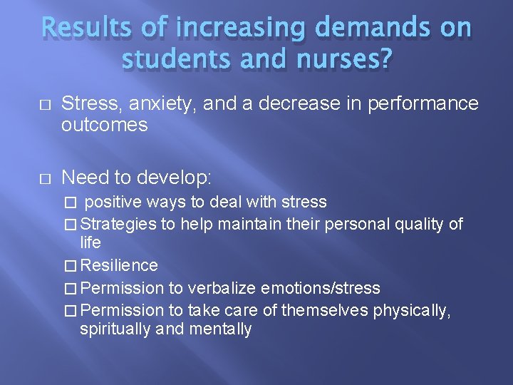 Results of increasing demands on students and nurses? � Stress, anxiety, and a decrease