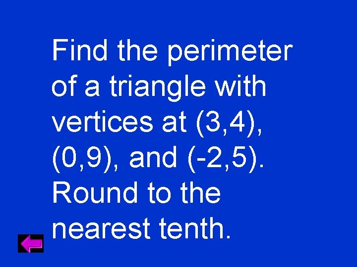 Find the perimeter of a triangle with vertices at (3, 4), (0, 9), and