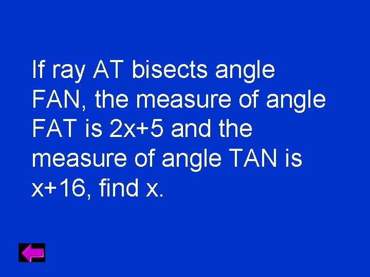 If ray AT bisects angle FAN, the measure of angle FAT is 2 x+5