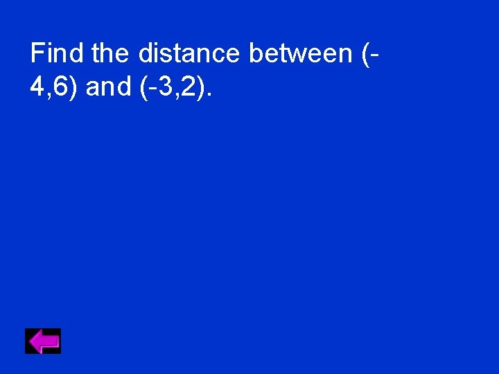 Find the distance between (4, 6) and (-3, 2). 