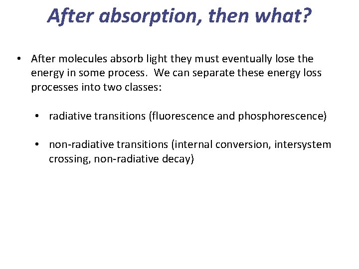 After absorption, then what? • After molecules absorb light they must eventually lose the