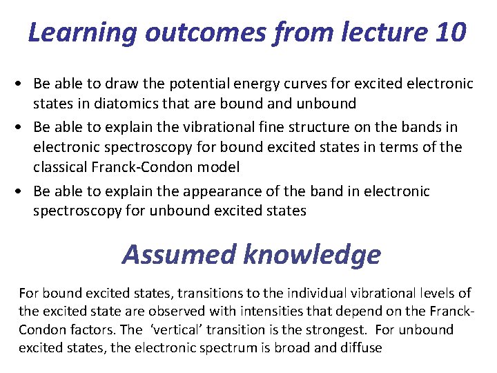 Learning outcomes from lecture 10 • Be able to draw the potential energy curves