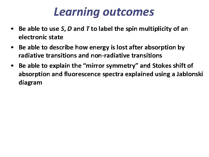 Learning outcomes • Be able to use S, D and T to label the