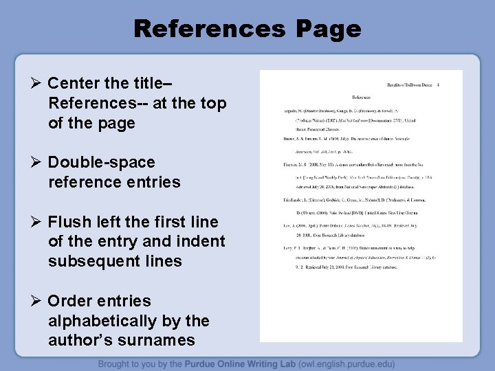 References Page Ø Center the title– References-- at the top of the page Ø