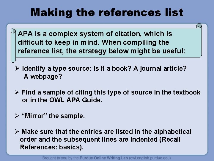 Making the references list APA is a complex system of citation, which is difficult