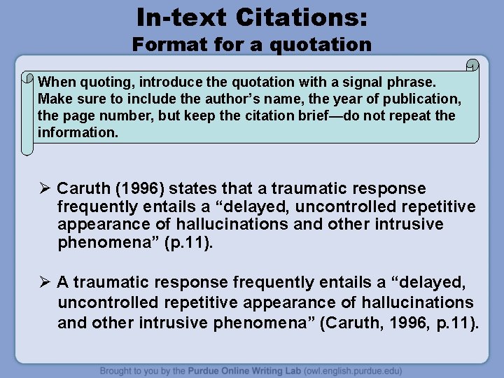 In-text Citations: Format for a quotation When quoting, introduce the quotation with a signal