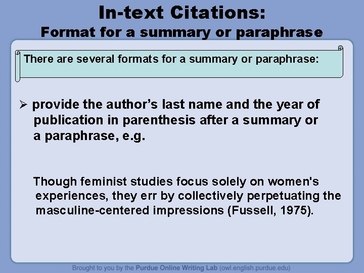 In-text Citations: Format for a summary or paraphrase There are several formats for a