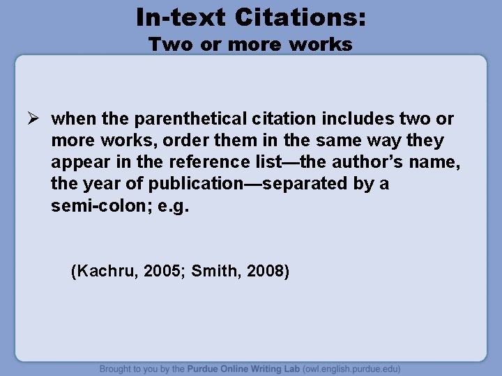 In-text Citations: Two or more works Ø when the parenthetical citation includes two or