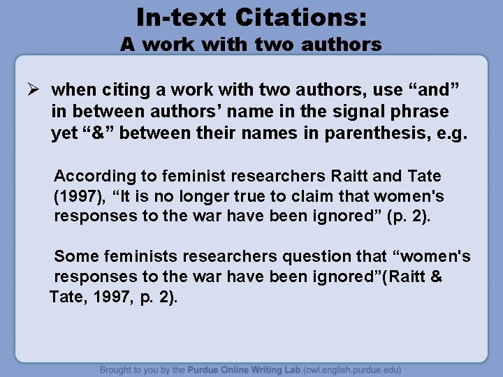 In-text Citations: A work with two authors Ø when citing a work with two