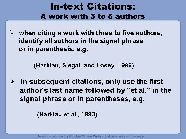 In-text Citations: A work with 3 to 5 authors Ø when citing a work