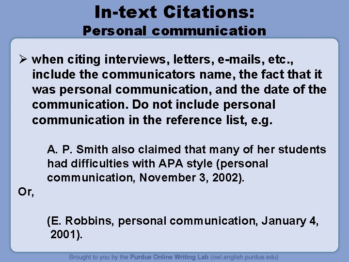 In-text Citations: Personal communication Ø when citing interviews, letters, e-mails, etc. , include the
