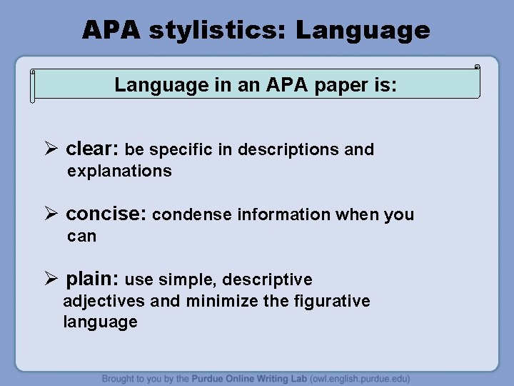 APA stylistics: Language in an APA paper is: Ø clear: be specific in descriptions