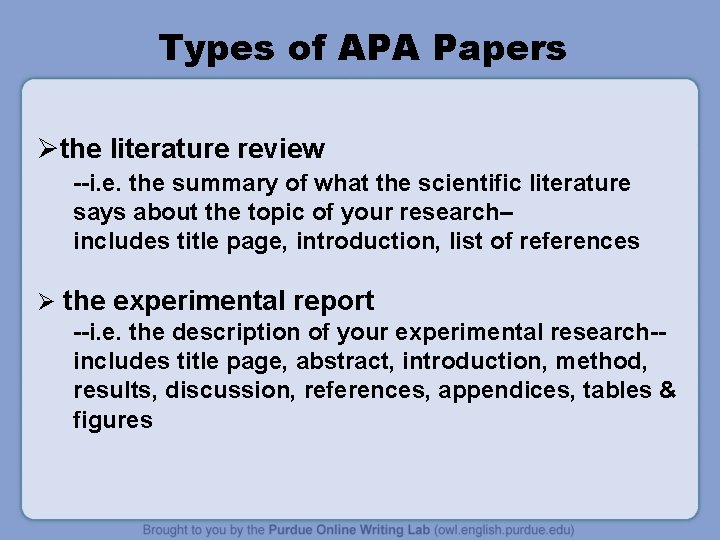 Types of APA Papers Øthe literature review --i. e. the summary of what the