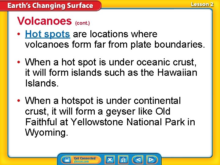 Volcanoes (cont. ) • Hot spots are locations where volcanoes form far from plate Volcanoes (cont. ) • Hot spots are locations where volcanoes form far from plate