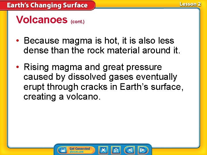 Volcanoes (cont. ) • Because magma is hot, it is also less dense than Volcanoes (cont. ) • Because magma is hot, it is also less dense than