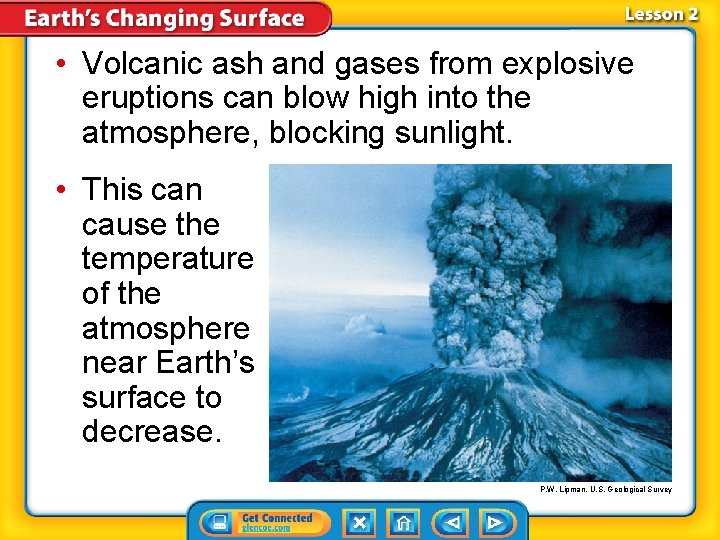• Volcanic ash and gases from explosive eruptions can blow high into the • Volcanic ash and gases from explosive eruptions can blow high into the