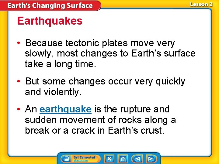 Earthquakes • Because tectonic plates move very slowly, most changes to Earth’s surface take Earthquakes • Because tectonic plates move very slowly, most changes to Earth’s surface take