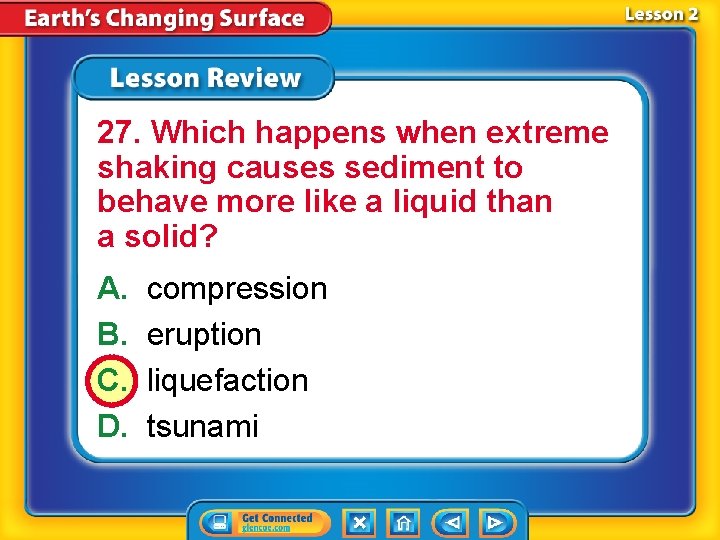 27. Which happens when extreme shaking causes sediment to behave more like a liquid 27. Which happens when extreme shaking causes sediment to behave more like a liquid