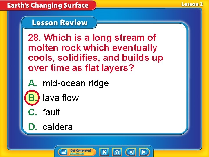 28. Which is a long stream of molten rock which eventually cools, solidifies, and 28. Which is a long stream of molten rock which eventually cools, solidifies, and