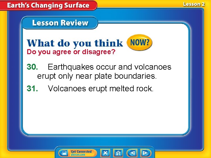 Do you agree or disagree? 30. Earthquakes occur and volcanoes erupt only near plate Do you agree or disagree? 30. Earthquakes occur and volcanoes erupt only near plate