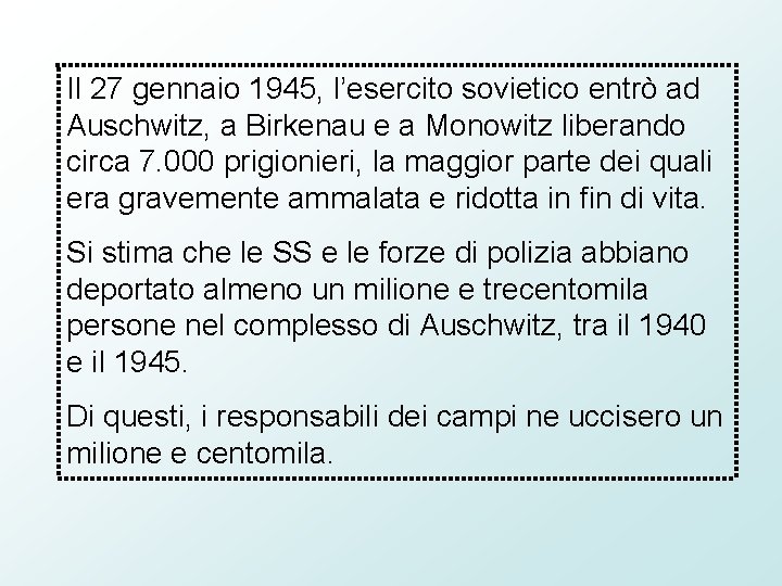 Il 27 gennaio 1945, l’esercito sovietico entrò ad Auschwitz, a Birkenau e a Monowitz Il 27 gennaio 1945, l’esercito sovietico entrò ad Auschwitz, a Birkenau e a Monowitz