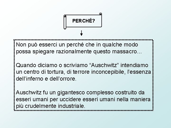 PERCHÉ? Non può esserci un perché che in qualche modo possa spiegare razionalmente questo PERCHÉ? Non può esserci un perché che in qualche modo possa spiegare razionalmente questo