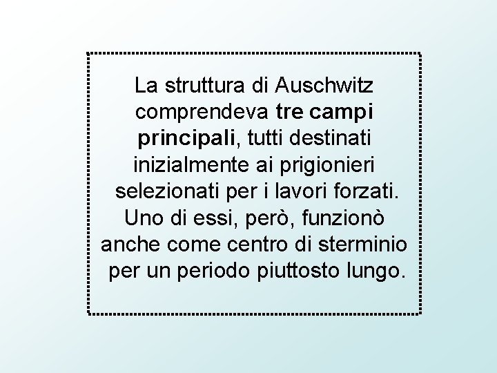 La struttura di Auschwitz comprendeva tre campi principali, tutti destinati inizialmente ai prigionieri selezionati La struttura di Auschwitz comprendeva tre campi principali, tutti destinati inizialmente ai prigionieri selezionati