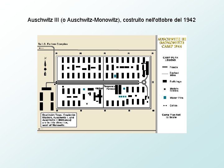 Auschwitz III (o Auschwitz-Monowitz), costruito nell'ottobre del 1942 Auschwitz III (o Auschwitz-Monowitz), costruito nell'ottobre del 1942