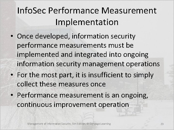 Info. Sec Performance Measurement Implementation • Once developed, information security performance measurements must be