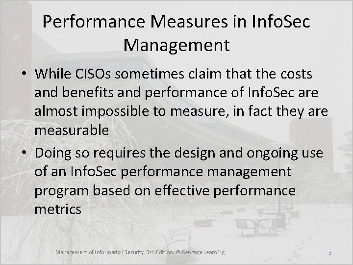 Performance Measures in Info. Sec Management • While CISOs sometimes claim that the costs