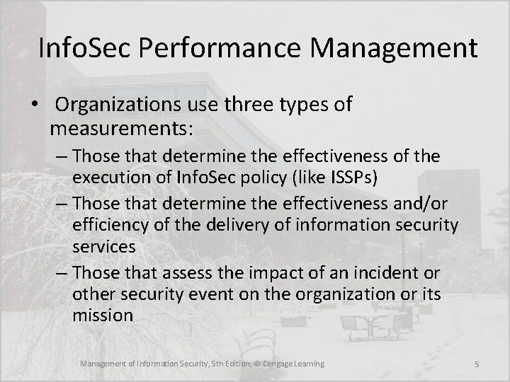  Info. Sec Performance Management • Organizations use three types of measurements: – Those