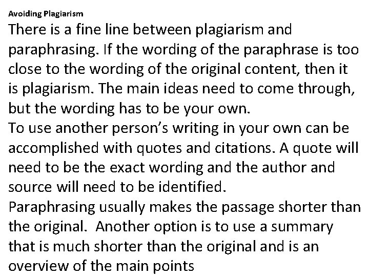 Avoiding Plagiarism There is a fine line between plagiarism and paraphrasing. If the wording