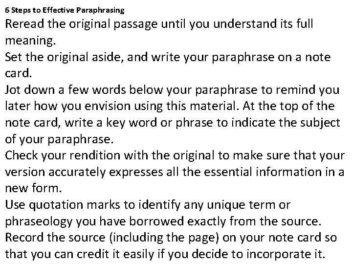 6 Steps to Effective Paraphrasing Reread the original passage until you understand its full