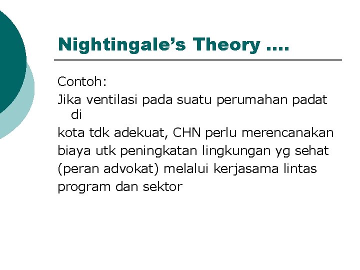 Nightingale’s Theory …. Contoh: Jika ventilasi pada suatu perumahan padat di kota tdk adekuat,