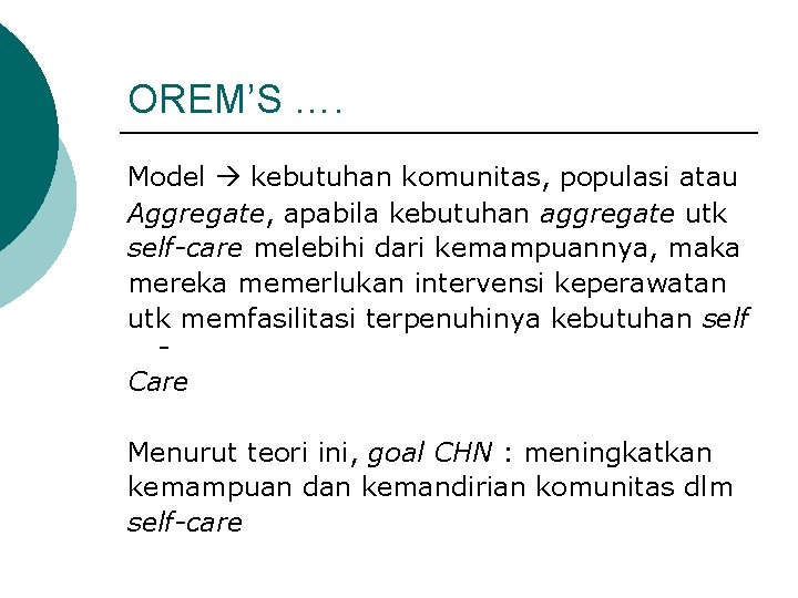 OREM’S …. Model kebutuhan komunitas, populasi atau Aggregate, apabila kebutuhan aggregate utk self-care melebihi