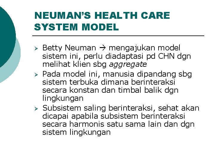 NEUMAN’S HEALTH CARE SYSTEM MODEL Ø Ø Ø Betty Neuman mengajukan model sistem ini,