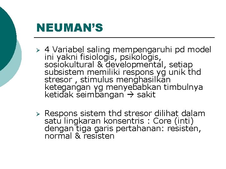 NEUMAN’S Ø 4 Variabel saling mempengaruhi pd model ini yakni fisiologis, psikologis, sosiokultural &