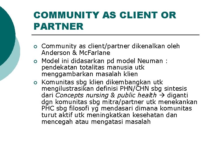COMMUNITY AS CLIENT OR PARTNER ¡ ¡ ¡ Community as client/partner dikenalkan oleh Anderson